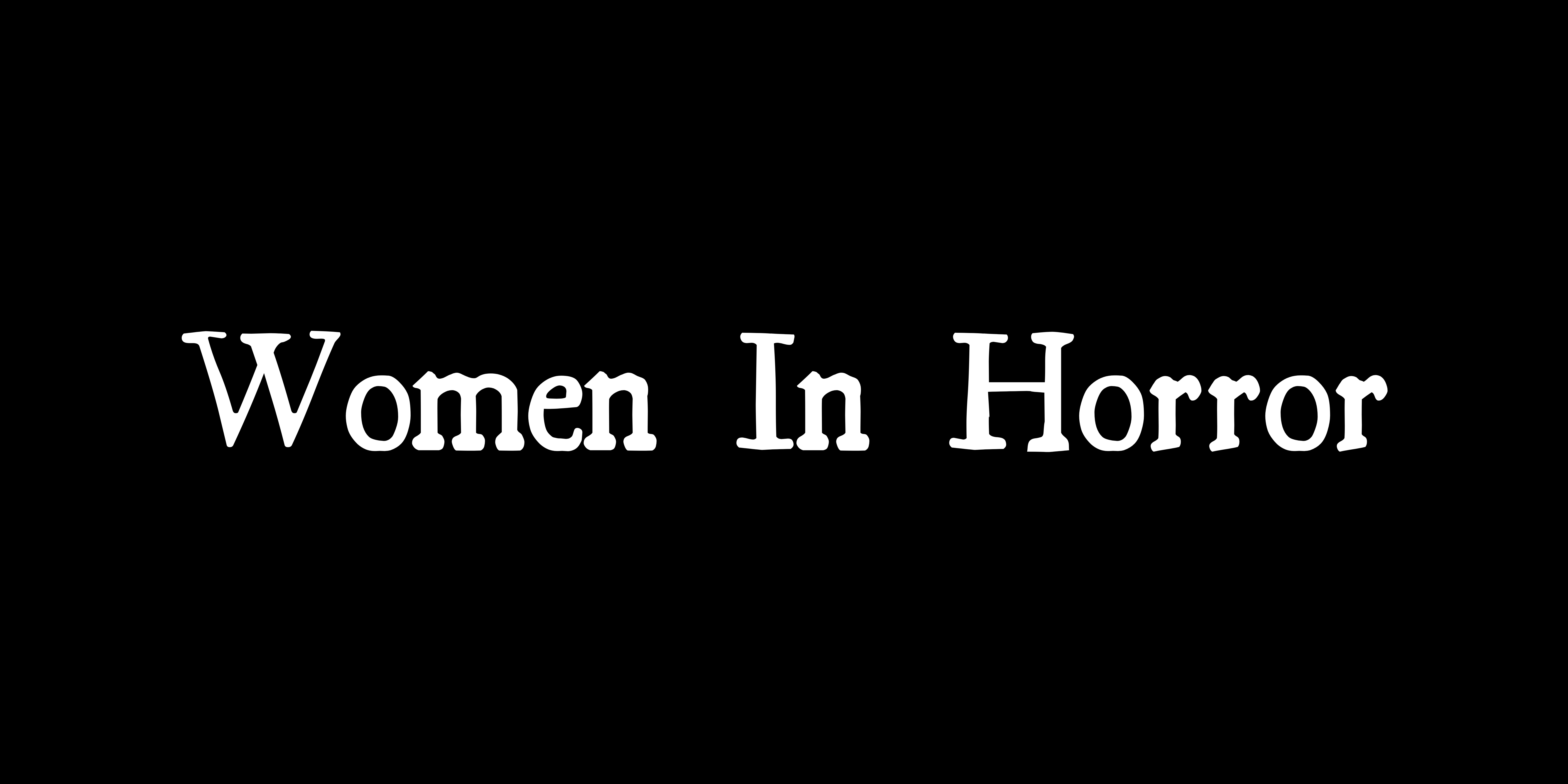 white text on plain black background that reads "Women in Horror"